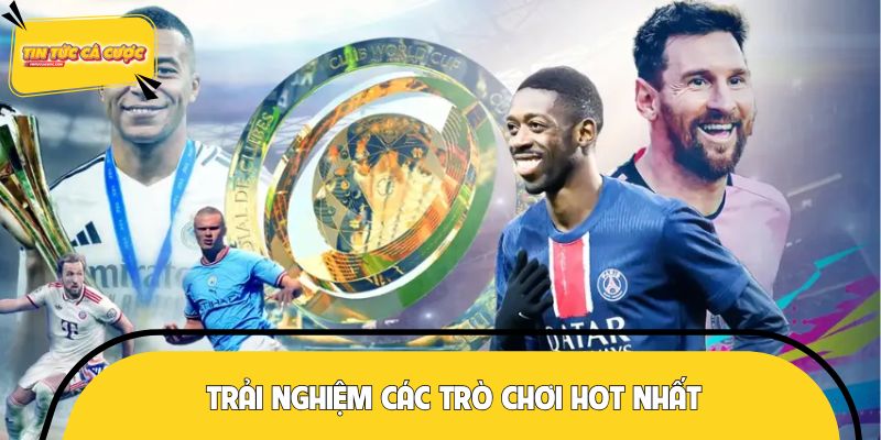 Trải nghiệm các trò chơi hot nhất, cập nhật liên tục tại đây