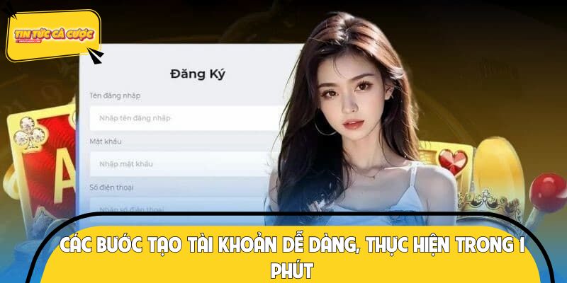 Các bước tạo tài khoản dễ dàng, thực hiện trong 1 phút