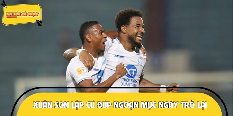 Xuân Son lập cú đúp ngoạn mục ngày trở lại